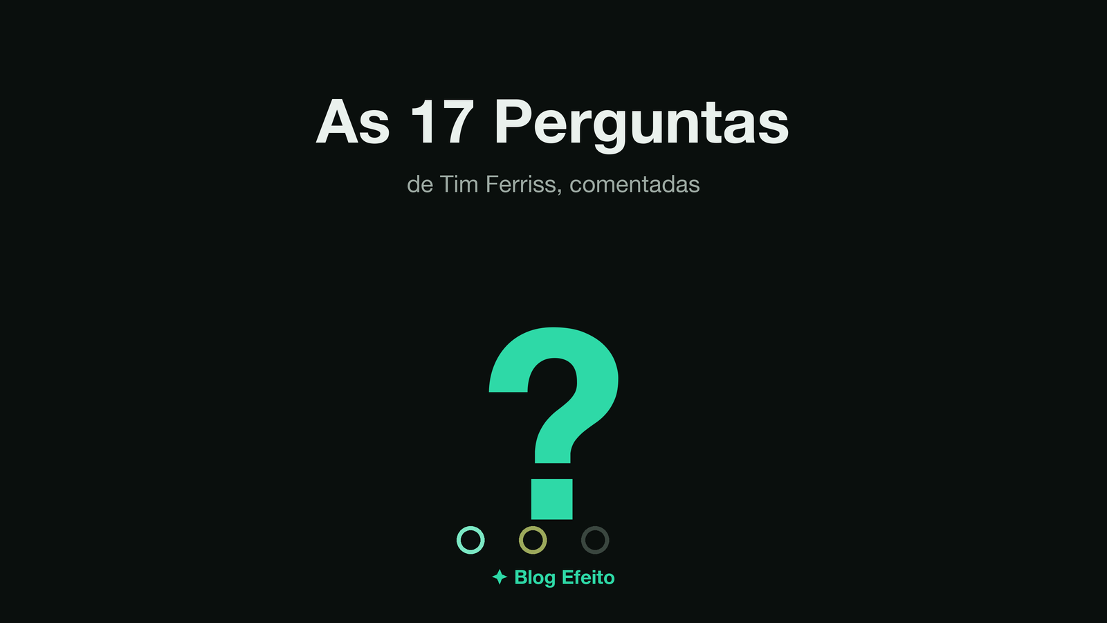Capa do artigo 17 Perguntas de Tim Ferriss: arte abstrata em tons de verde sobre fundo escuro