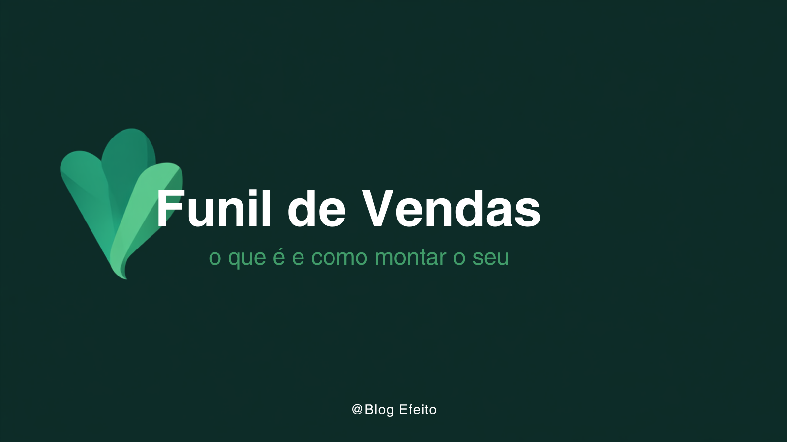Capa do artigo Funil de Vendas: título em branco sobre fundo verde-escuro com grafismo abstrato em tons de verde