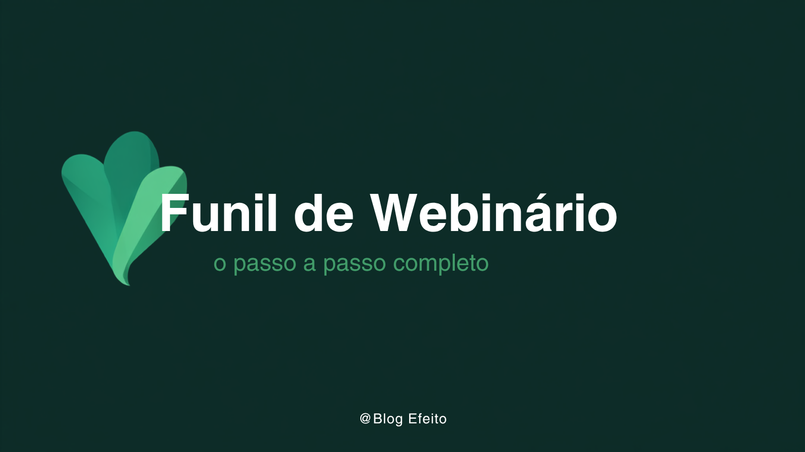 Capa do artigo Funil de Webinário: título em branco sobre fundo verde-escuro com grafismo abstrato em tons de verde