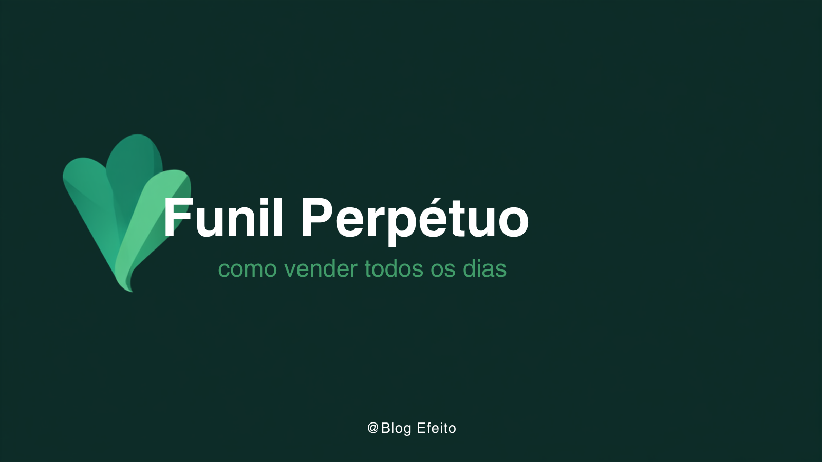Capa do artigo Funil Perpétuo: título em branco sobre fundo verde-escuro com grafismo abstrato em tons de verde
