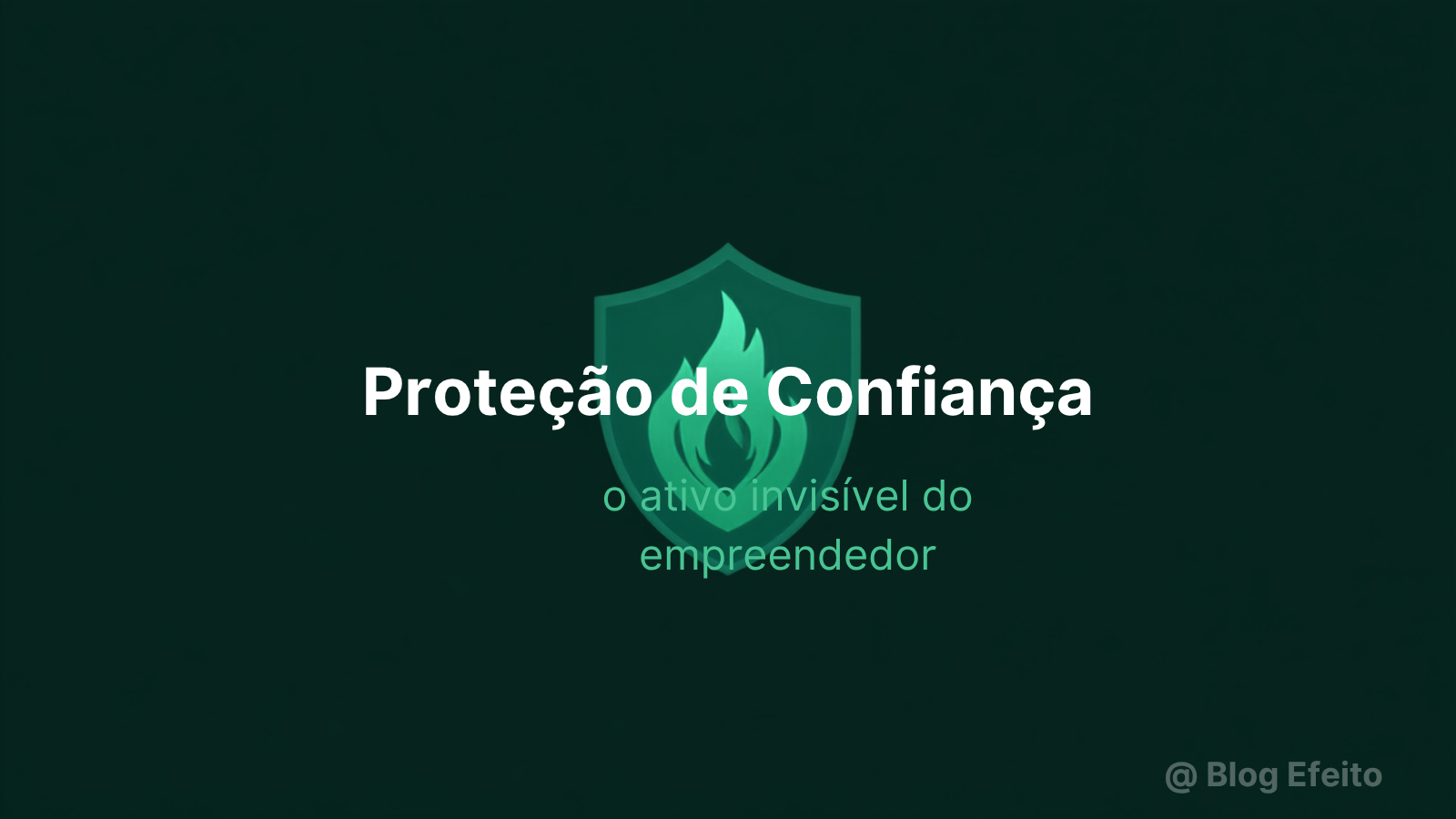 Capa do artigo Proteção de Confiança: escudo geométrico protegendo uma chama acesa, em verdes sobre fundo escuro