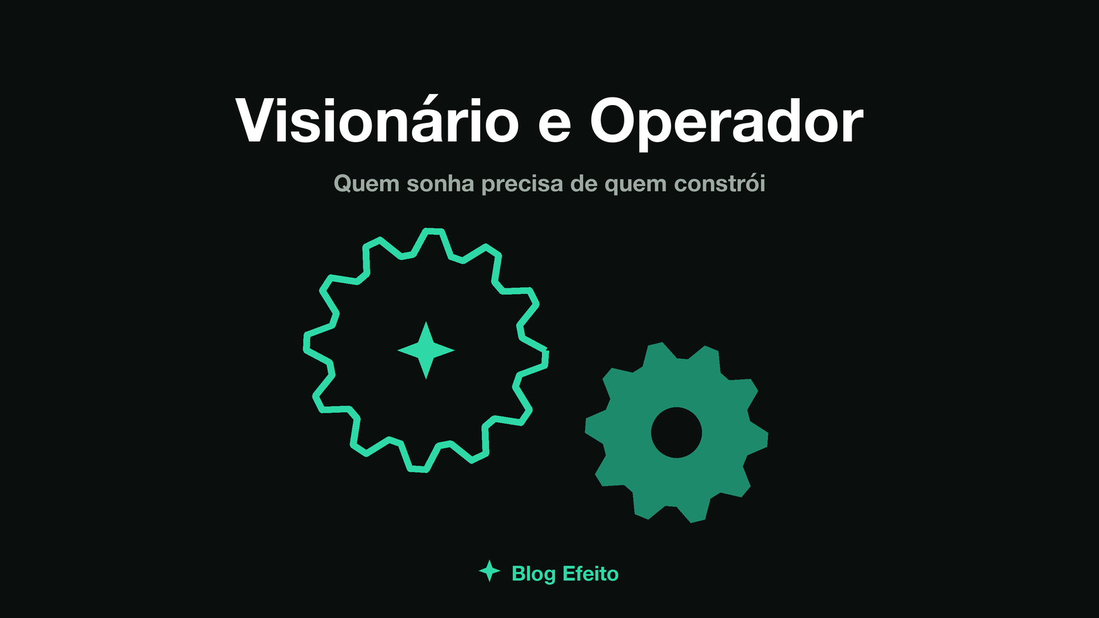 Capa do artigo Visionário precisa de operador: duas engrenagens abstratas se encaixando, em tons de verde sobre fundo escuro